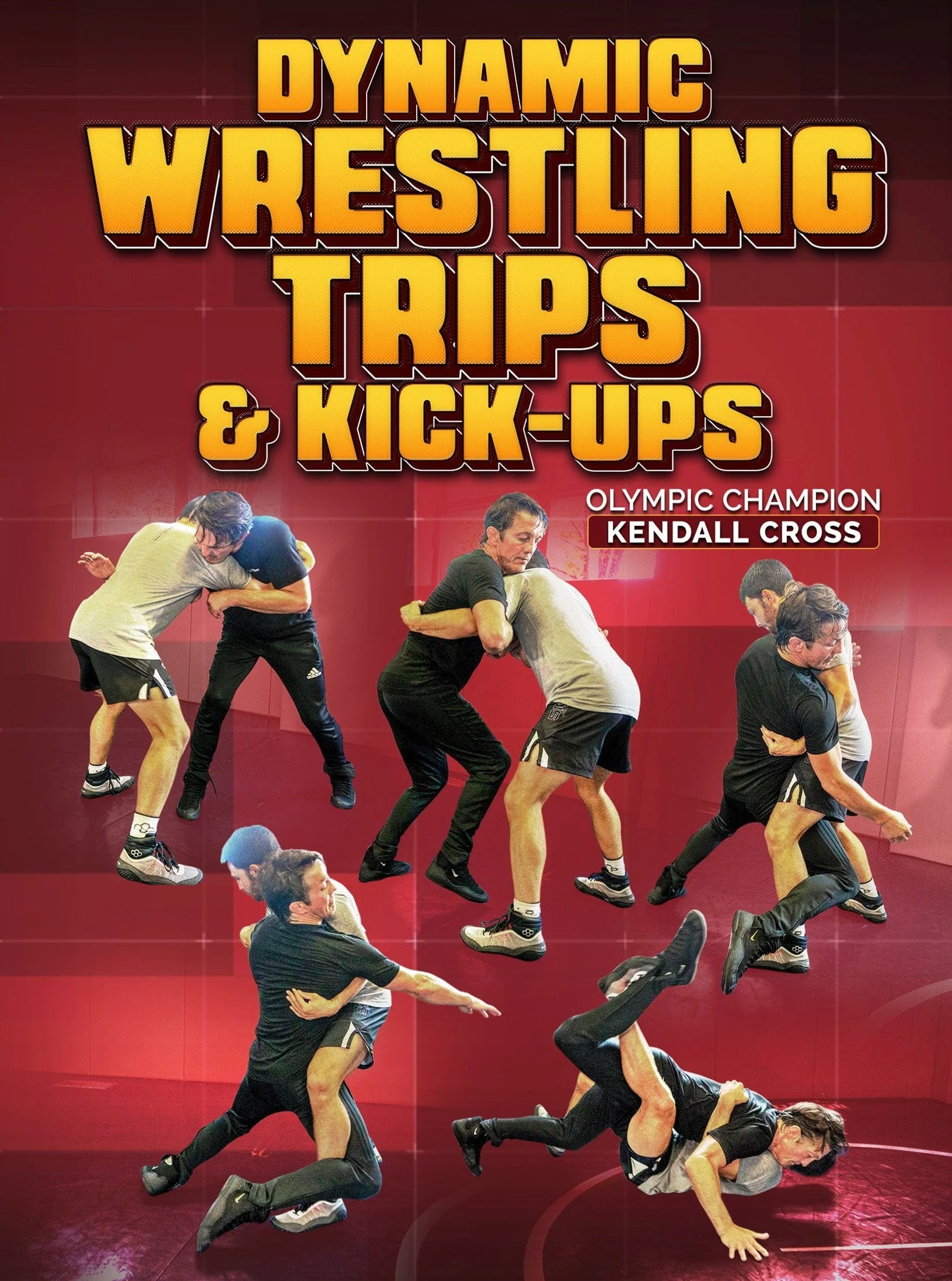Dynamic Wrestling Trips and Kick-Ups by Kendall Cross