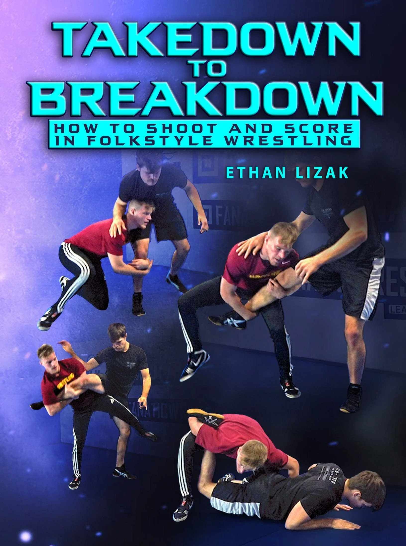 Takedown to Breakdown by Ethan Lizak